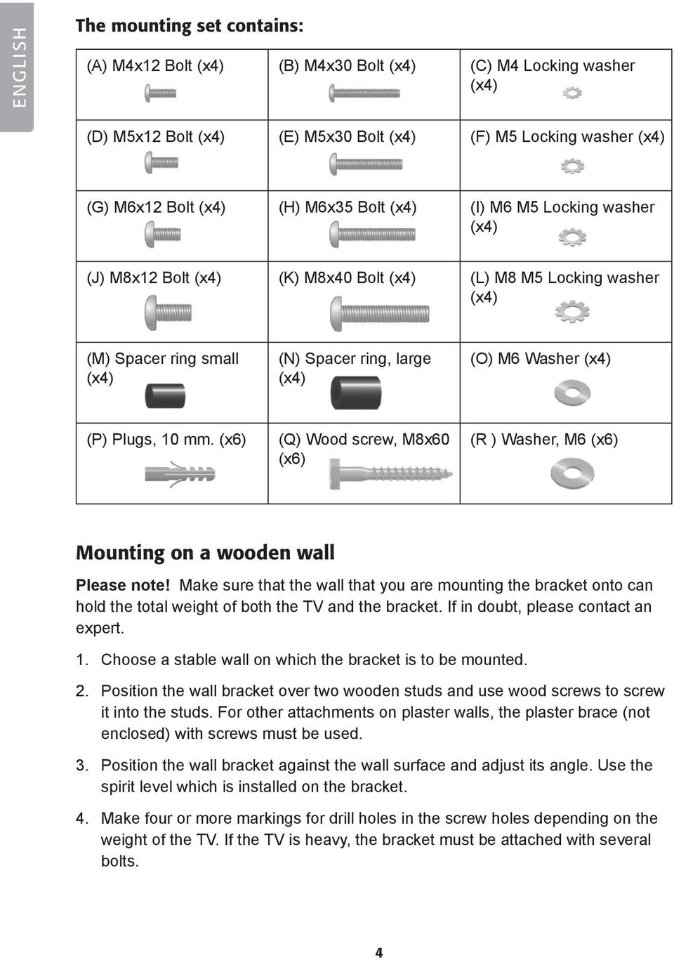 mm. (x6) (Q) Wood screw, M8x60 (x6) (R ) Washer, M6 (x6) Mounting on a wooden wall Please note!