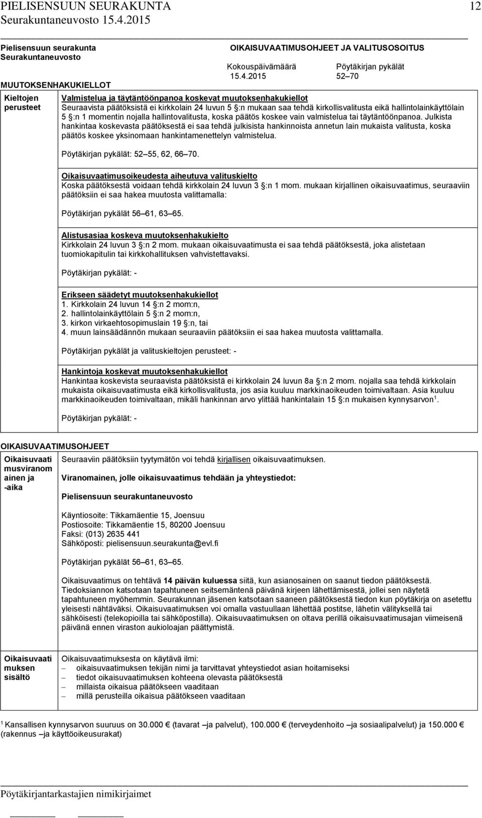 momentin nojalla hallintovalitusta, koska päätös koskee vain valmistelua tai täytäntöönpanoa.