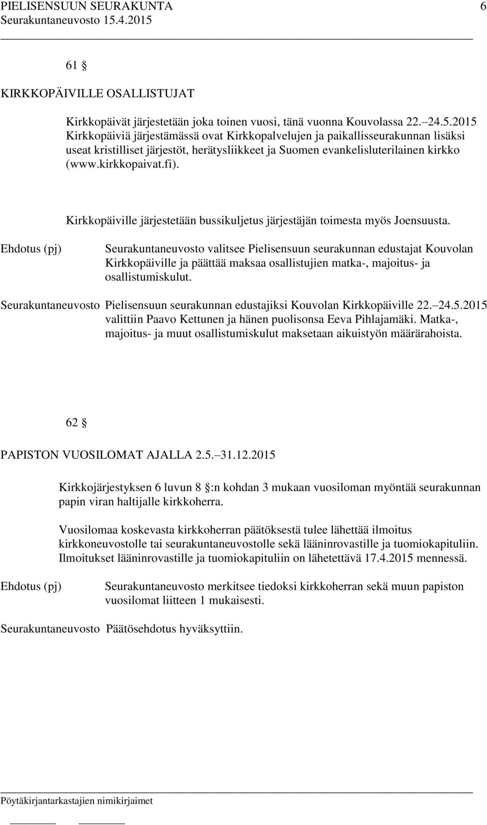 Kirkkopäiville järjestetään bussikuljetus järjestäjän toimesta myös Joensuusta.