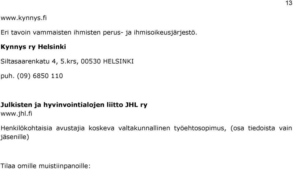 (09) 6850 110 Julkisten ja hyvinvointialojen liitto JHL ry www.jhl.