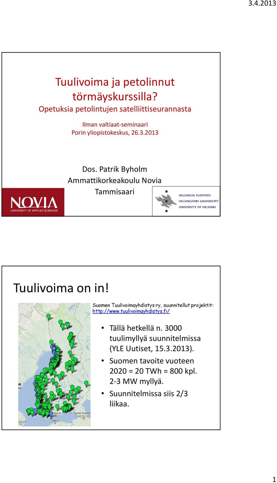 Patrik Byholm Ammattikorkeakoulu Novia Tammisaari Tuulivoima on in!