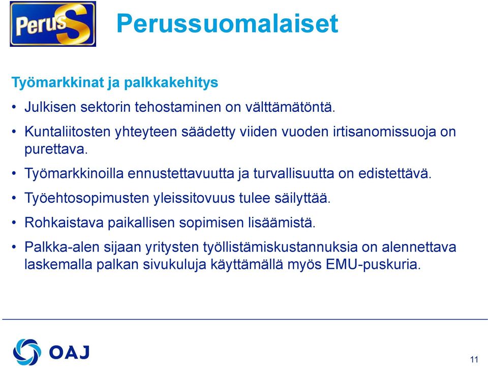 Työmarkkinoilla ennustettavuutta ja turvallisuutta on edistettävä.