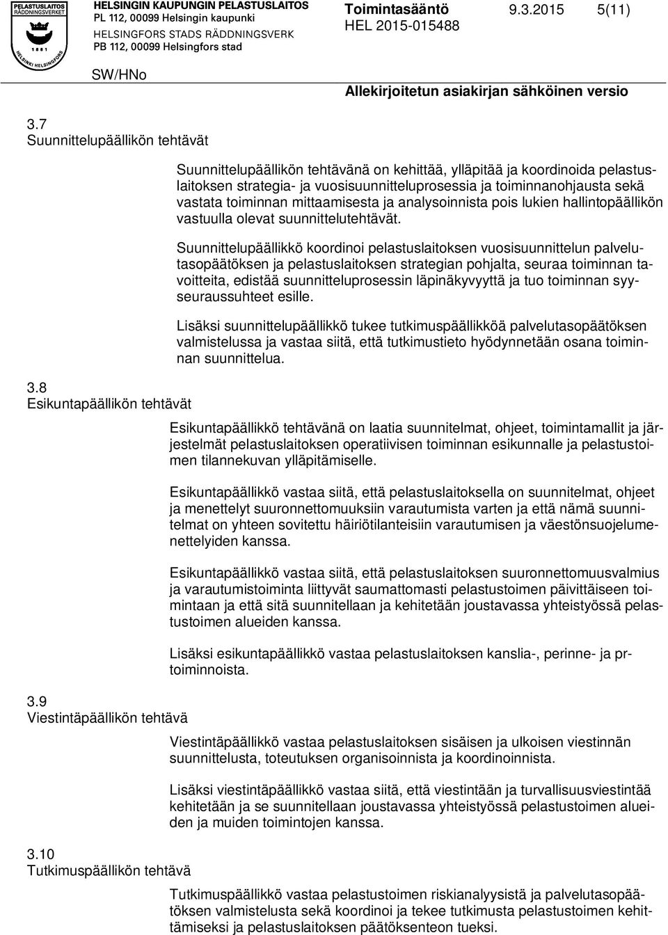 mittaamisesta ja analysoinnista pois lukien hallintopäällikön vastuulla olevat suunnittelutehtävät.