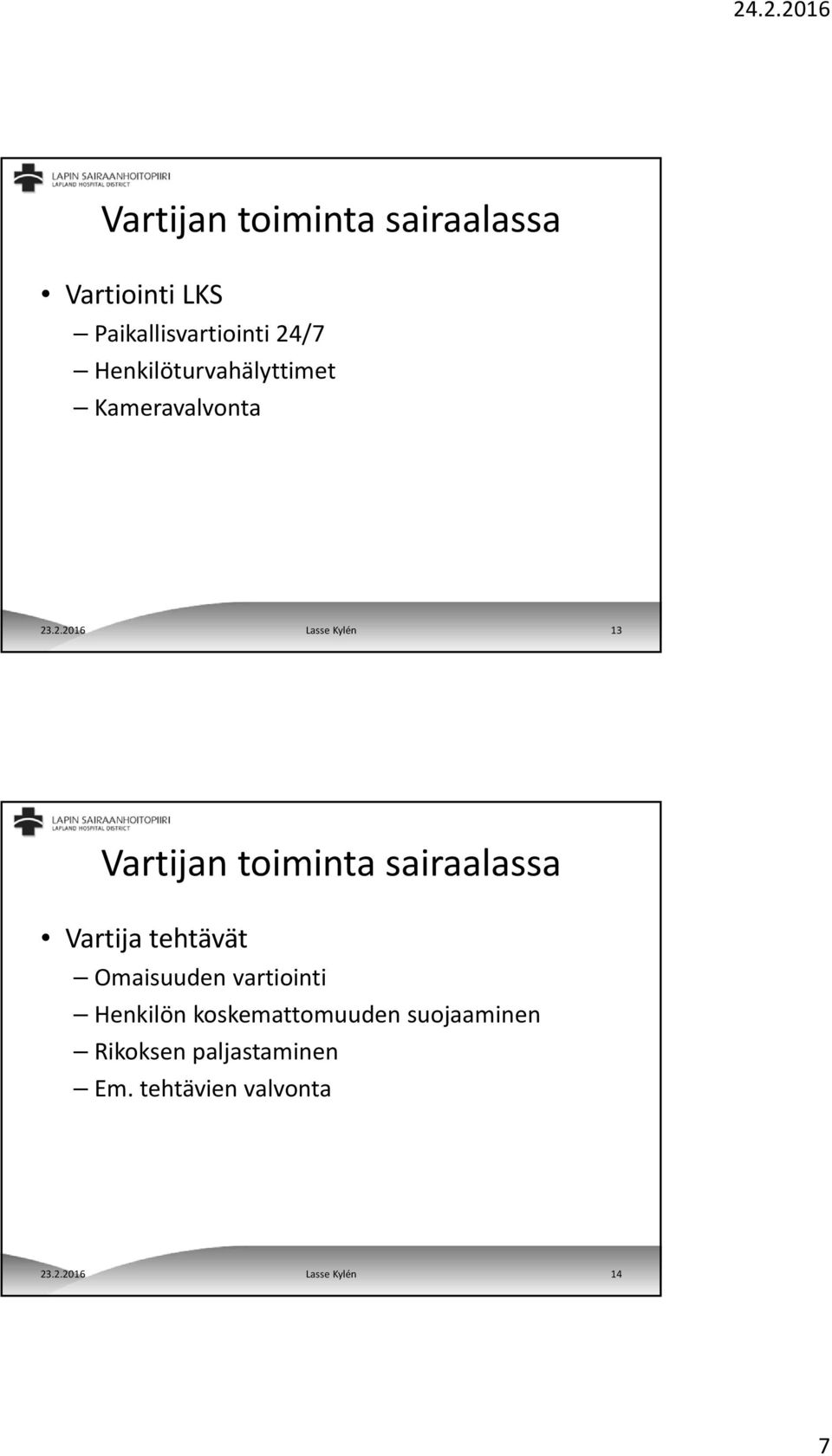 .2.2016 Lasse Kylén 13 Vartijan toiminta sairaalassa Vartija tehtävät