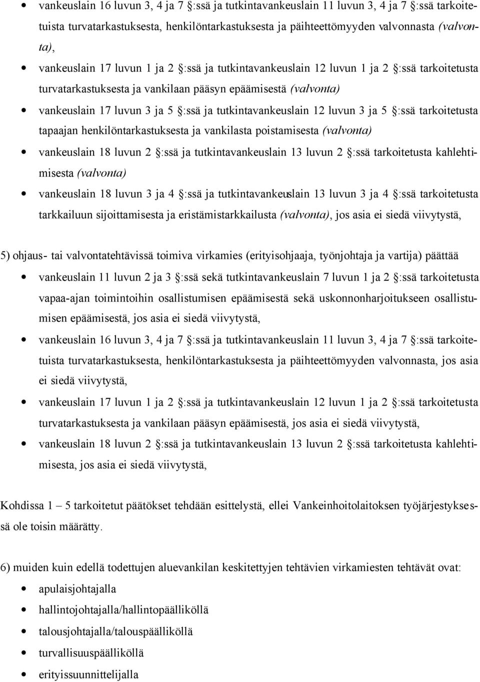 12 luvun 3 ja 5 :ssä tarkoitetusta tapaajan henkilöntarkastuksesta ja vankilasta poistamisesta (valvonta) vankeuslain 18 luvun 2 :ssä ja tutkintavankeuslain 13 luvun 2 :ssä tarkoitetusta