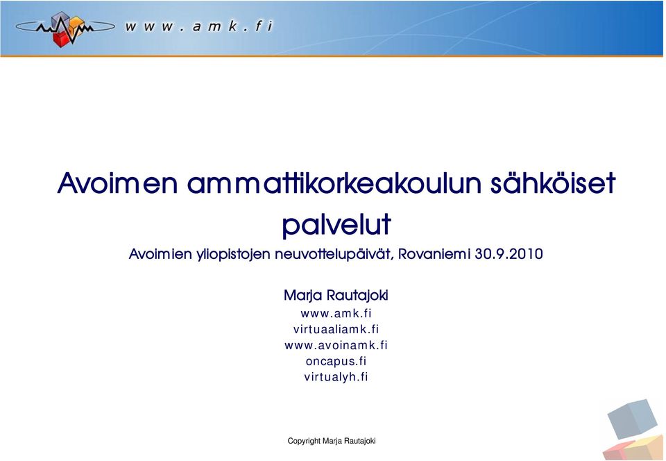 9.2010 Marja Rautajoki www.amk.fi virtuaaliamk.fi www.