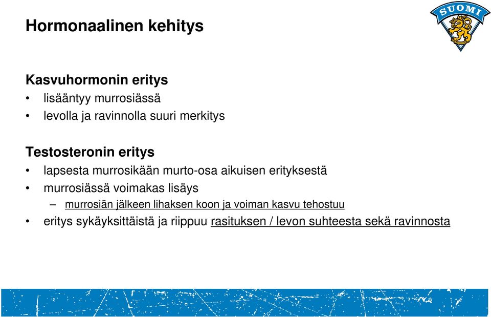 aikuisen erityksestä murrosiässä voimakas lisäys murrosiän jälkeen lihaksen koon ja