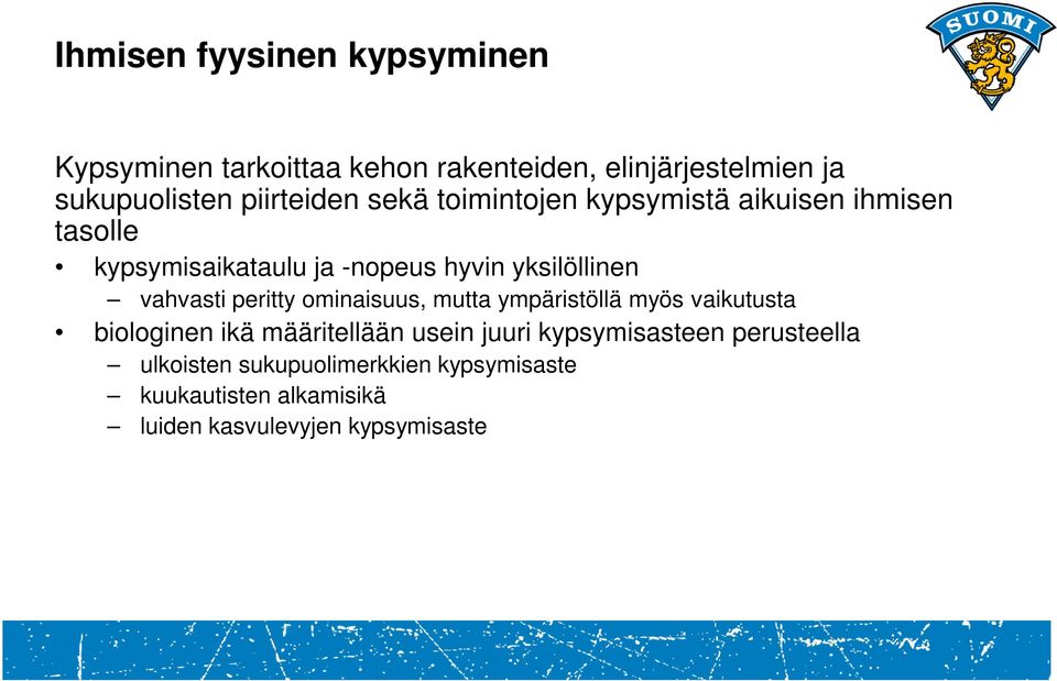 yksilöllinen vahvasti peritty ominaisuus, mutta ympäristöllä myös vaikutusta biologinen ikä määritellään usein