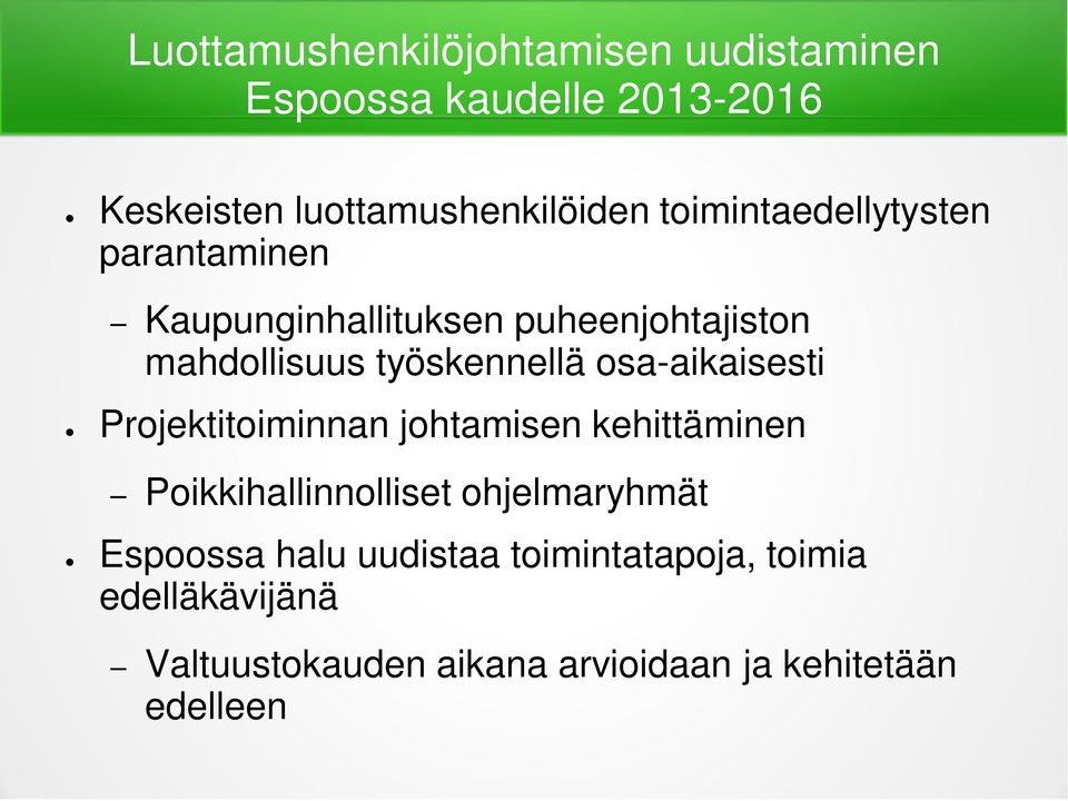 osa-aikaisesti Projektitoiminnan johtamisen kehittäminen Poikkihallinnolliset ohjelmaryhmät Espoossa