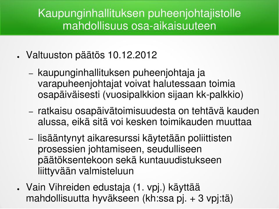 ratkaisu osapäivätoimisuudesta on tehtävä kauden alussa, eikä sitä voi kesken toimikauden muuttaa lisääntynyt aikaresurssi käytetään