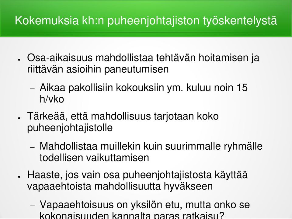 kuluu noin 15 h/vko Tärkeää, että mahdollisuus tarjotaan koko puheenjohtajistolle Mahdollistaa muillekin kuin