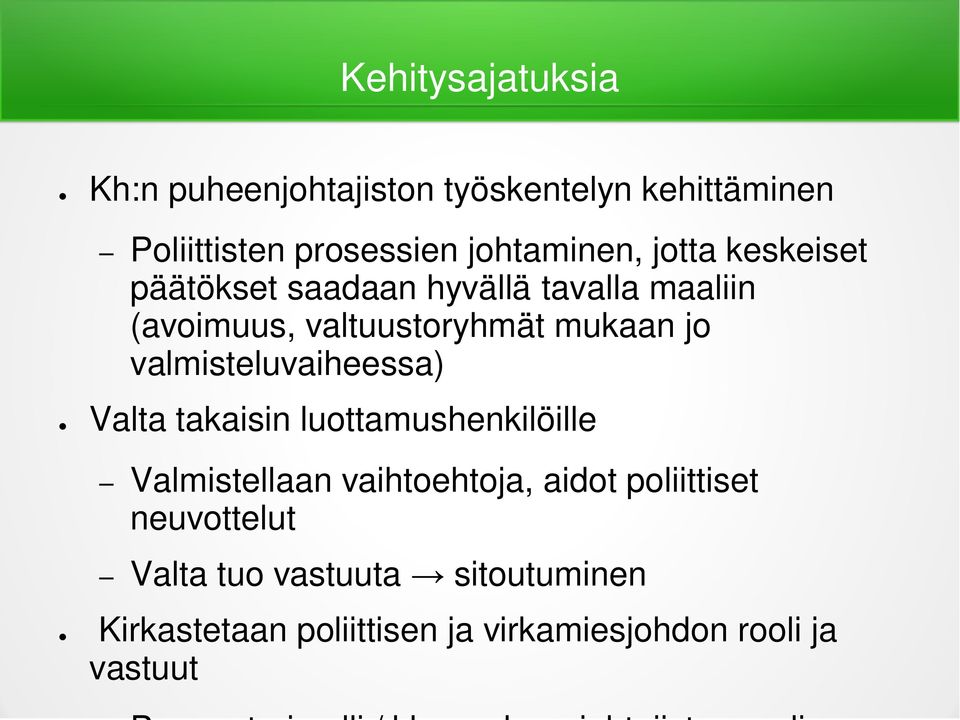 mukaan jo valmisteluvaiheessa) Valta takaisin luottamushenkilöille Valmistellaan vaihtoehtoja, aidot