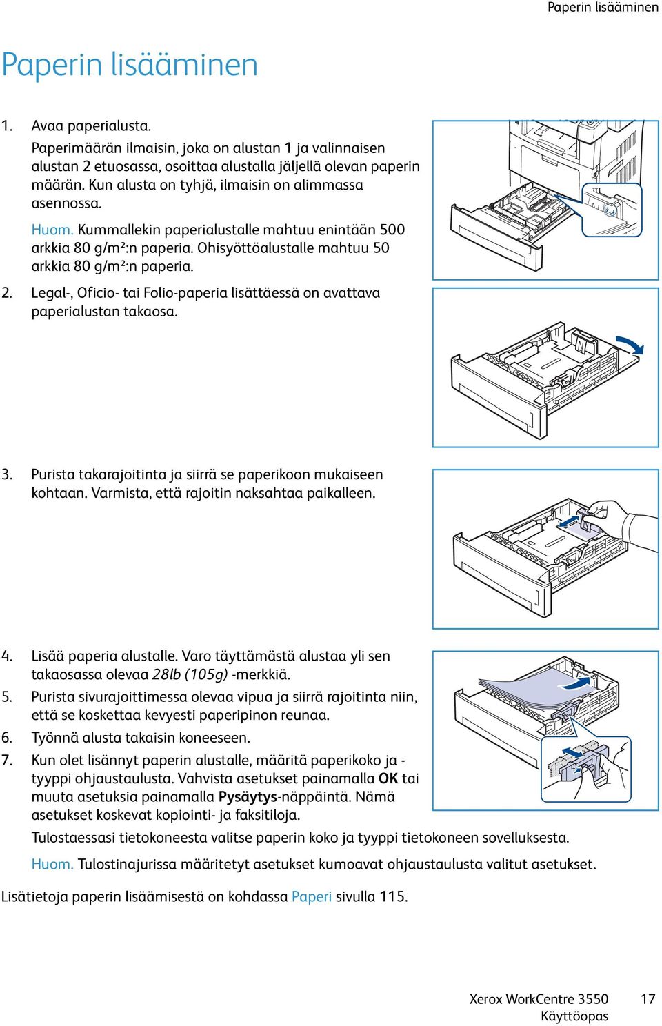 Legal-, Oficio- tai Folio-paperia lisättäessä on avattava paperialustan takaosa. 3. Purista takarajoitinta ja siirrä se paperikoon mukaiseen kohtaan. Varmista, että rajoitin naksahtaa paikalleen. 4.