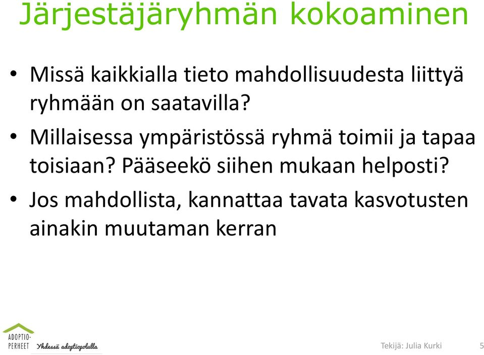 Millaisessa ympäristössä ryhmä toimii ja tapaa toisiaan?