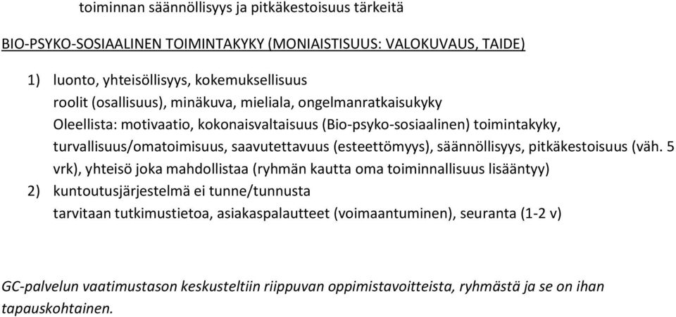 (esteettömyys), säännöllisyys, pitkäkestoisuus (väh.