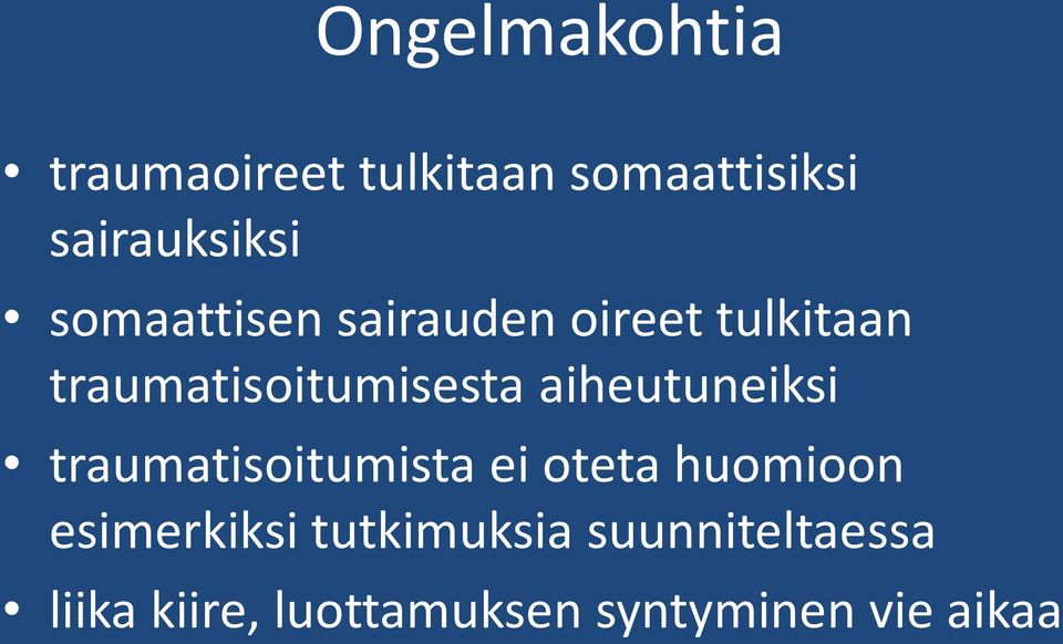 aiheutuneiksi traumatisoitumista ei oteta huomioon esimerkiksi