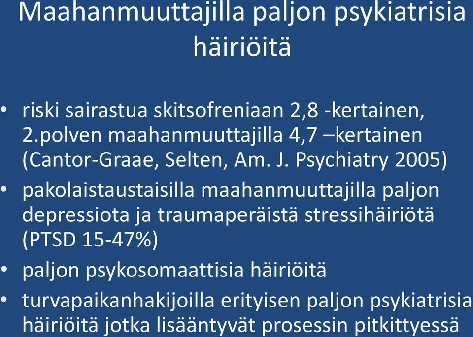 Psychiatry 2005) pakolaistaustaisilla maahanmuuttajilla paljon depressiota ja traumaperäistä