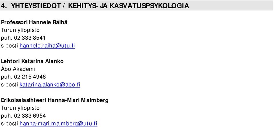fi Lehtori Katarina Alanko Åbo Akademi puh. 02 215 4946 s-posti katarina.