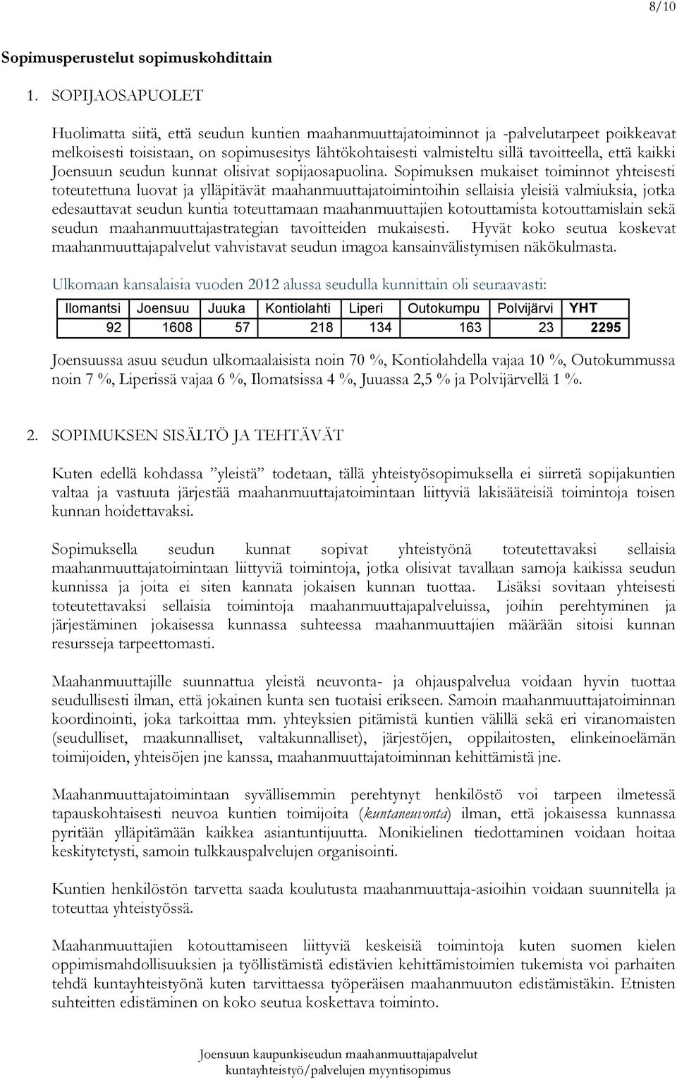 että kaikki Joensuun seudun kunnat olisivat sopijaosapuolina.