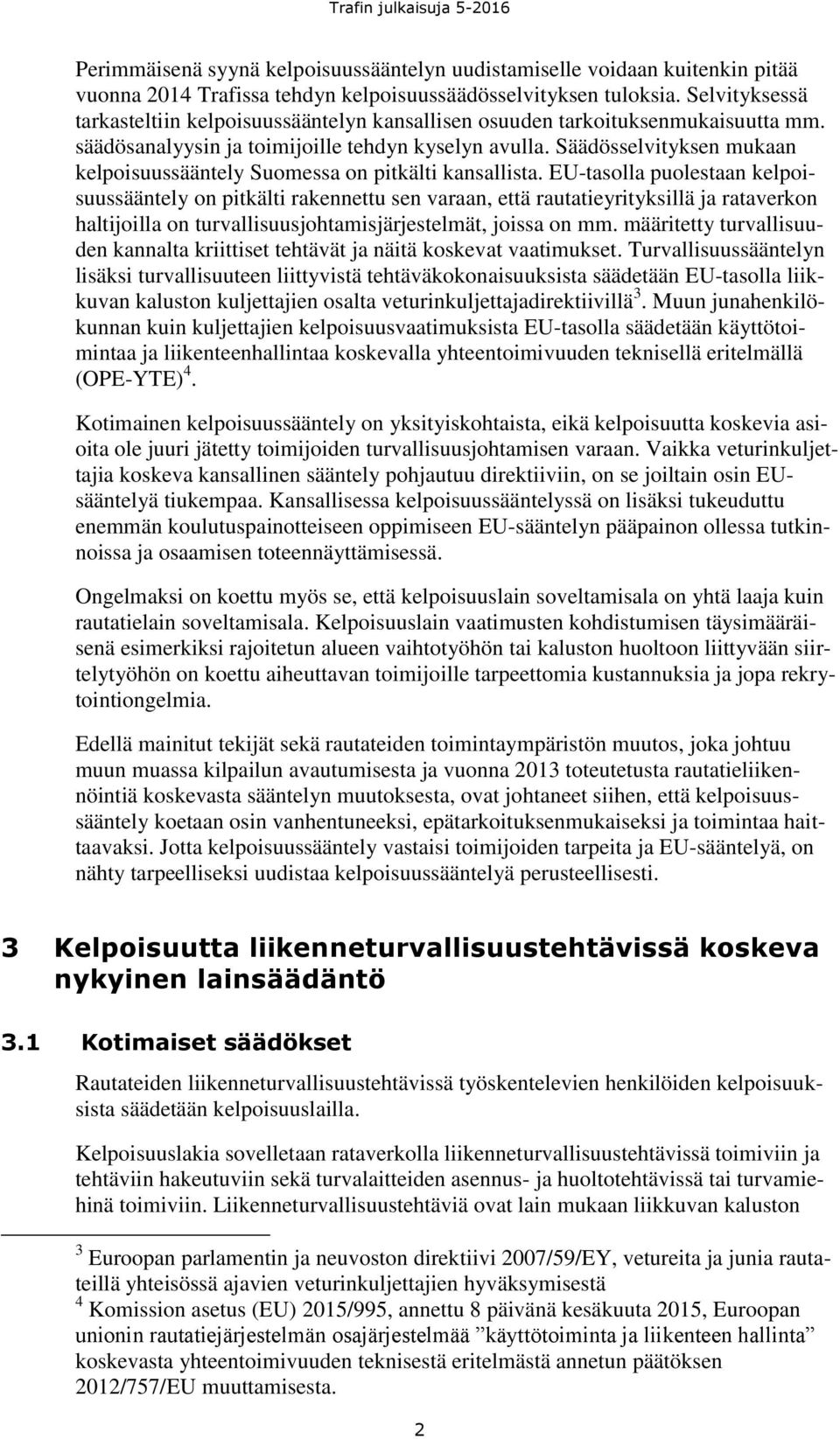 Säädösselvityksen mukaan kelpoisuussääntely Suomessa on pitkälti kansallista.