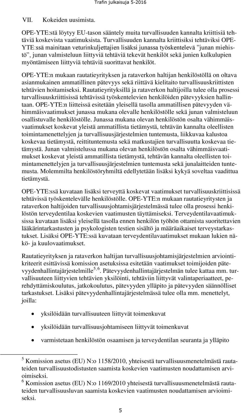 junien kulkulupien myöntämiseen liittyviä tehtäviä suorittavat henkilöt.