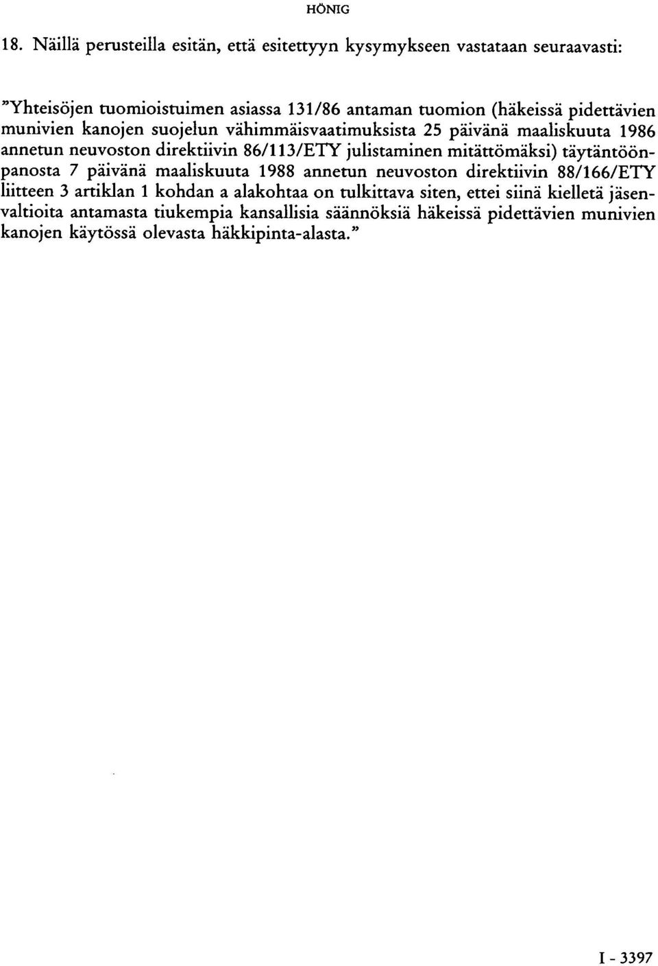 mitättömäksi) täytäntöönpanosta 7 päivänä maaliskuuta 1988 annetun neuvoston direktiivin 88/166/ETY liitteen 3 artiklan 1 kohdan a alakohtaa on tulkittava