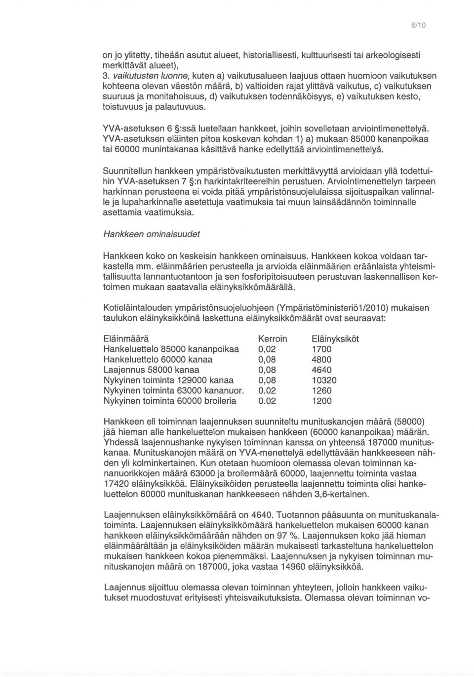 suuruus ja monitahoisuus, d) vaikutuksen todennäköisyys, e) vaikutuksen kesto, kohteena olevan väestön määrä, b) valtioiden rajat ylittävä vaikutus, c) vaikutuksen 3.
