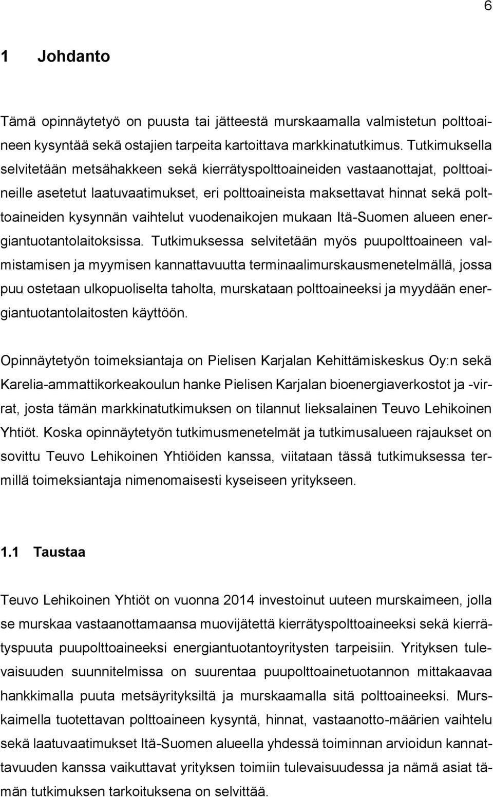vaihtelut vuodenaikojen mukaan Itä-Suomen alueen energiantuotantolaitoksissa.