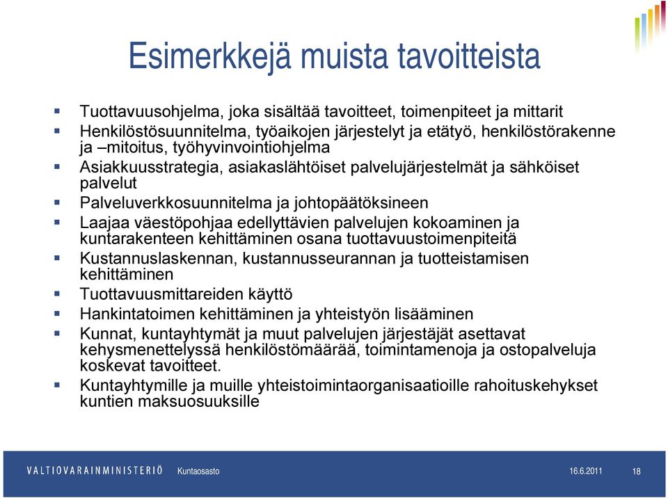 kokoaminen ja kuntarakenteen kehittäminen osana tuottavuustoimenpiteitä Kustannuslaskennan, kustannusseurannan ja tuotteistamisen kehittäminen Tuottavuusmittareiden käyttö Hankintatoimen kehittäminen