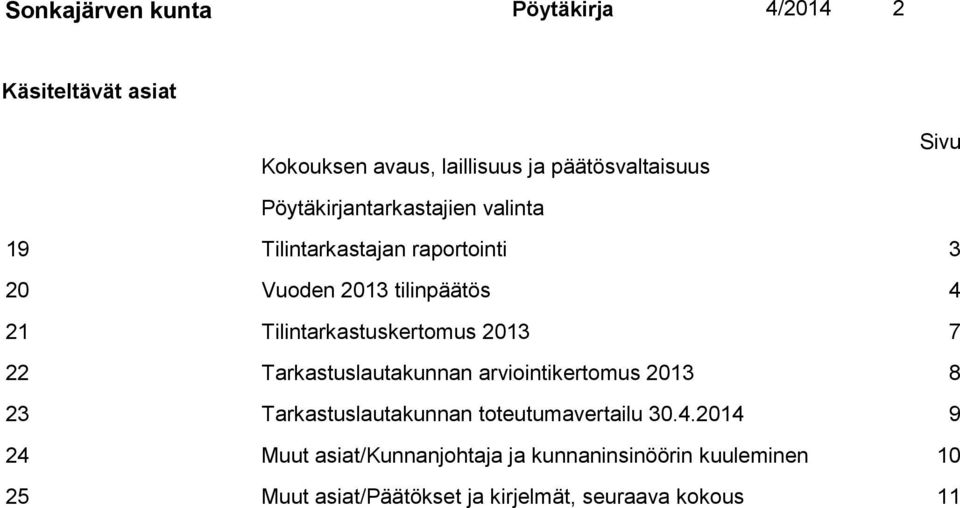 Tilintarkastuskertomus 2013 7 22 Tarkastuslautakunnan arviointikertomus 2013 8 23 Tarkastuslautakunnan