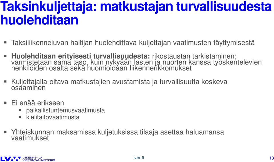 työskentelevien henkilöiden osalta sekä huomioidaan liikennerikkomukset Kuljettajalla oltava matkustajien avustamista ja turvallisuutta koskeva