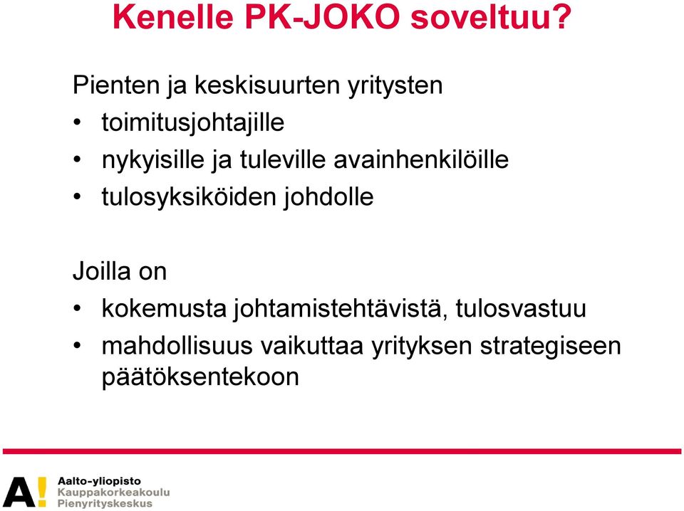 ja tuleville avainhenkilöille tulosyksiköiden johdolle Joilla on