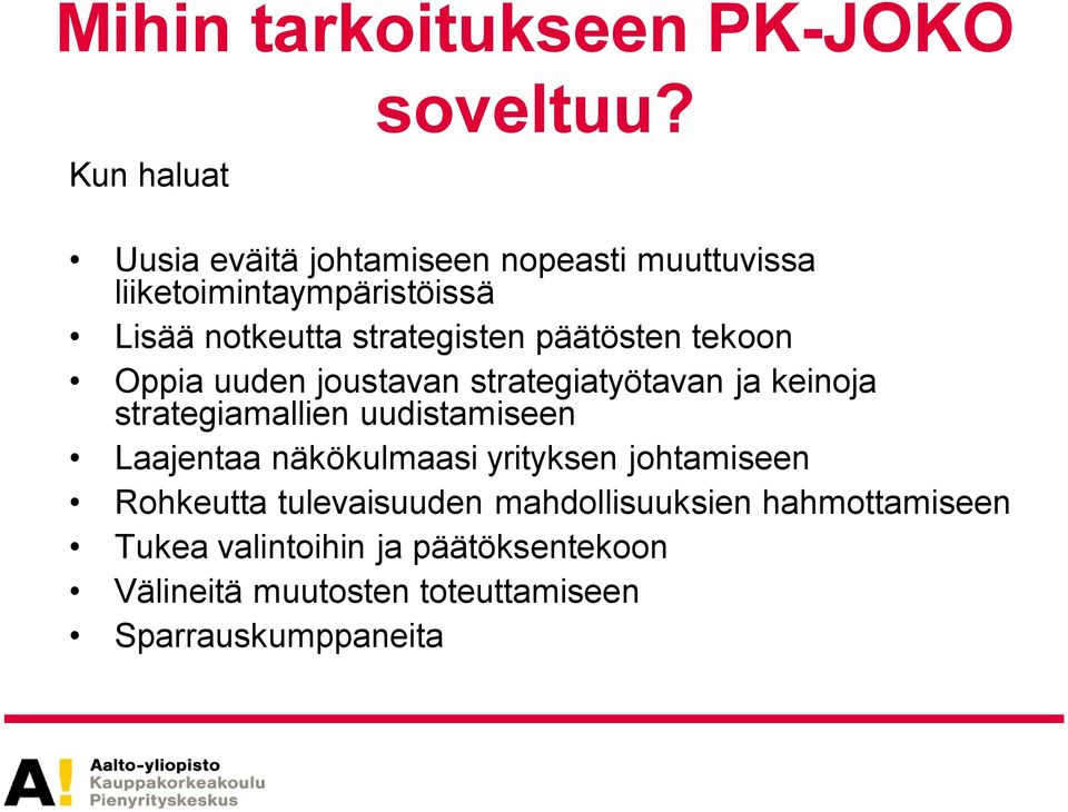 päätösten tekoon Oppia uuden joustavan strategiatyötavan ja keinoja strategiamallien uudistamiseen Laajentaa