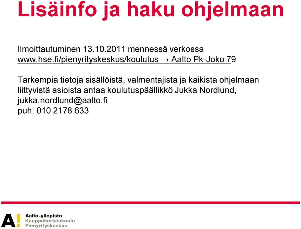fi/pienyrityskeskus/koulutus Aalto Pk-Joko 79 Tarkempia tietoja