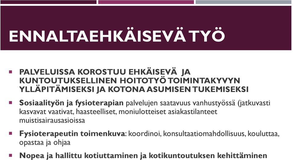 vaativat, haasteelliset, moniulotteiset asiakastilanteet muistisairausasioissa Fysioterapeutin toimenkuva: