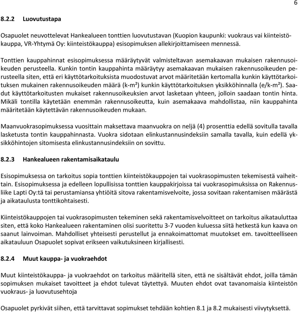 Tonttien kauppahinnat esisopimuksessa määräytyvät valmisteltavan asemakaavan mukaisen rakennusoikeuden perusteella.