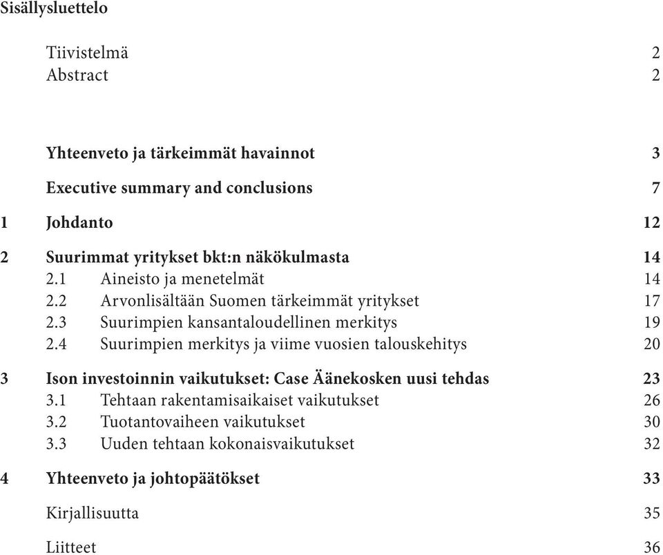 4 Suurimpien merkitys ja viime vuosien talouskehitys 20 3 Ison investoinnin vaikutukset: Case Äänekosken uusi tehdas 23 3.