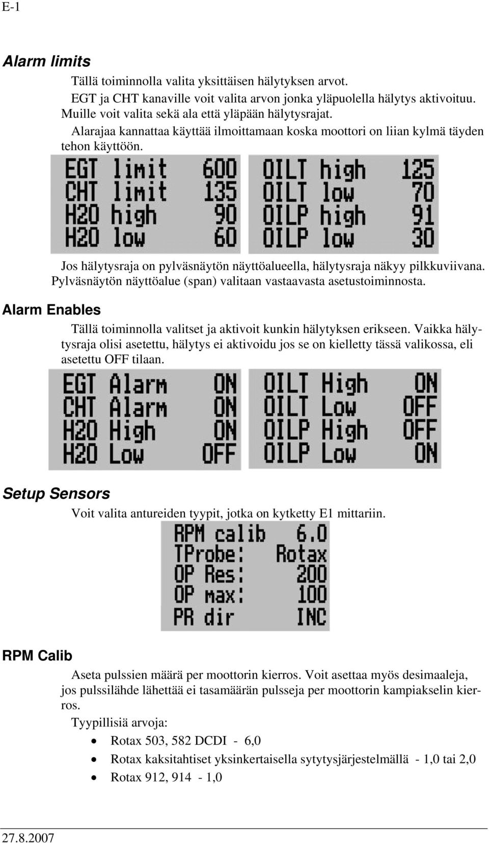 Pylväsnäytön näyttöalue (span) valitaan vastaavasta asetustoiminnosta. Alarm Enables Tällä toiminnolla valitset ja aktivoit kunkin hälytyksen erikseen.