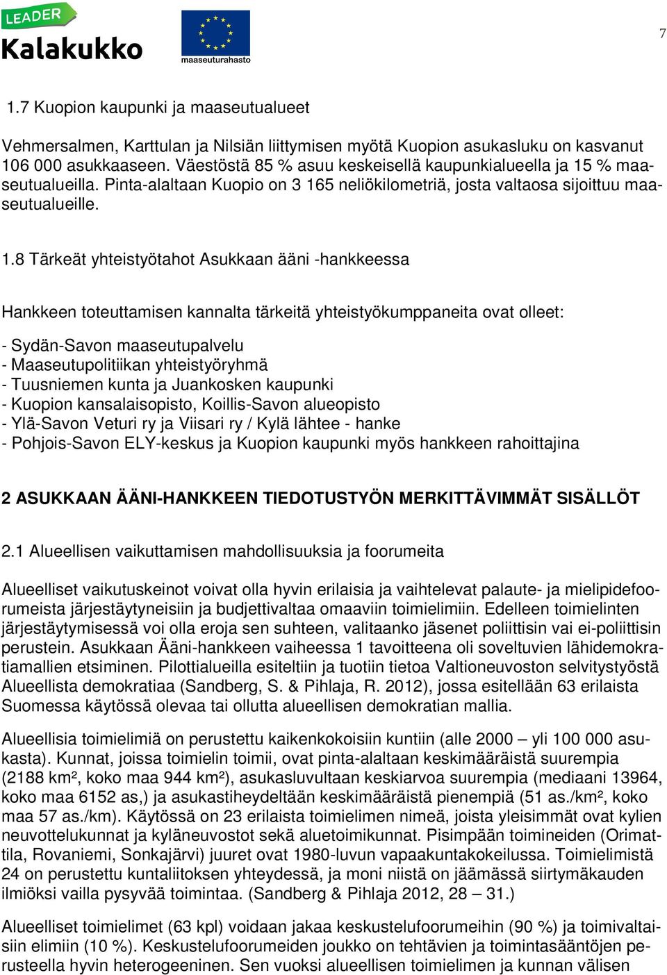 % maaseutualueilla. Pinta-alaltaan Kuopio on 3 16