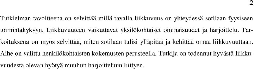 Tarkoituksena on myös selvittää, miten sotilaan tulisi ylläpitää ja kehittää omaa liikkuvuuttaan.