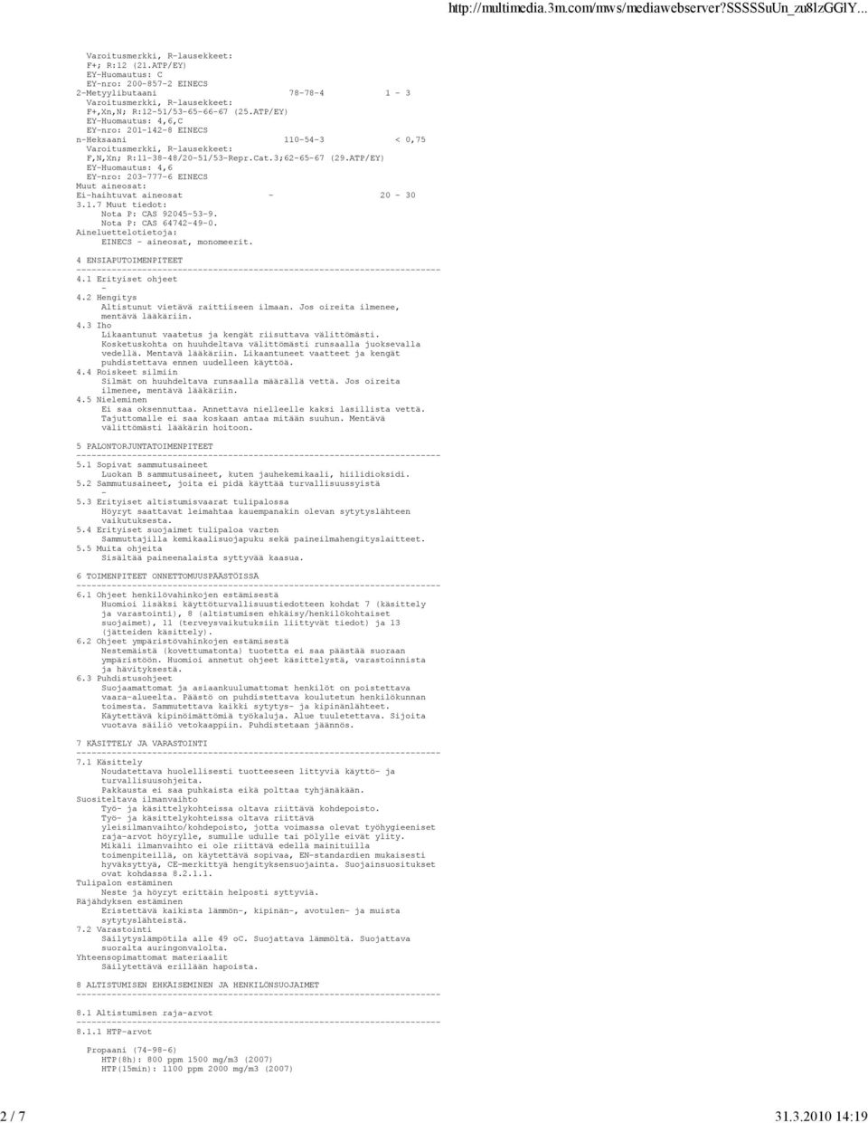 ATP/EY) EYHuomautus: 4,6 EYnro: 2037776 EINECS Muut aineosat: Eihaihtuvat aineosat 20 30 3.1.7 Muut tiedot: Nota P: CAS 92045539. Nota P: CAS 64742490.