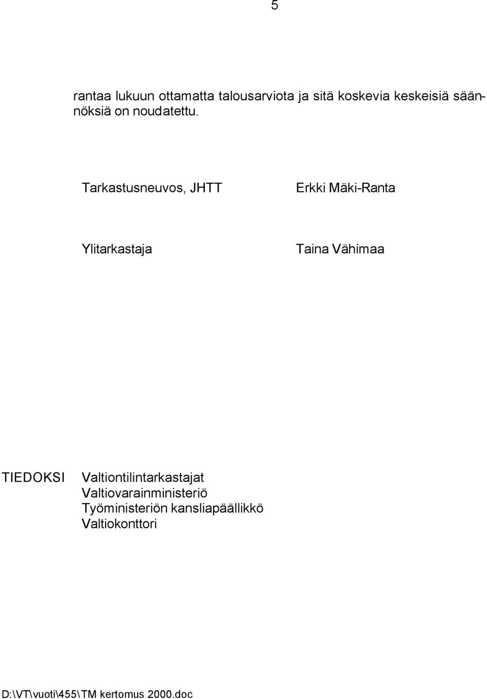 Tarkastusneuvos, JHTT Erkki Mäki-Ranta Ylitarkastaja Taina Vähimaa