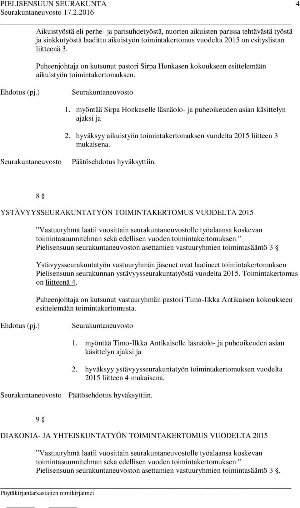 hyväksyy aikuistyön toimintakertomuksen vuodelta 2015 liitteen 3 mukaisena.