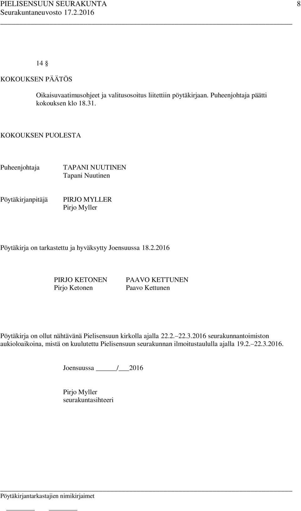 Joensuussa 18.2.2016 PIRJO KETONEN Pirjo Ketonen PAAVO KETTUNEN Paavo Kettunen Pöytäkirja on ollut nähtävänä Pielisensuun kirkolla ajalla 22.2. 22.3.