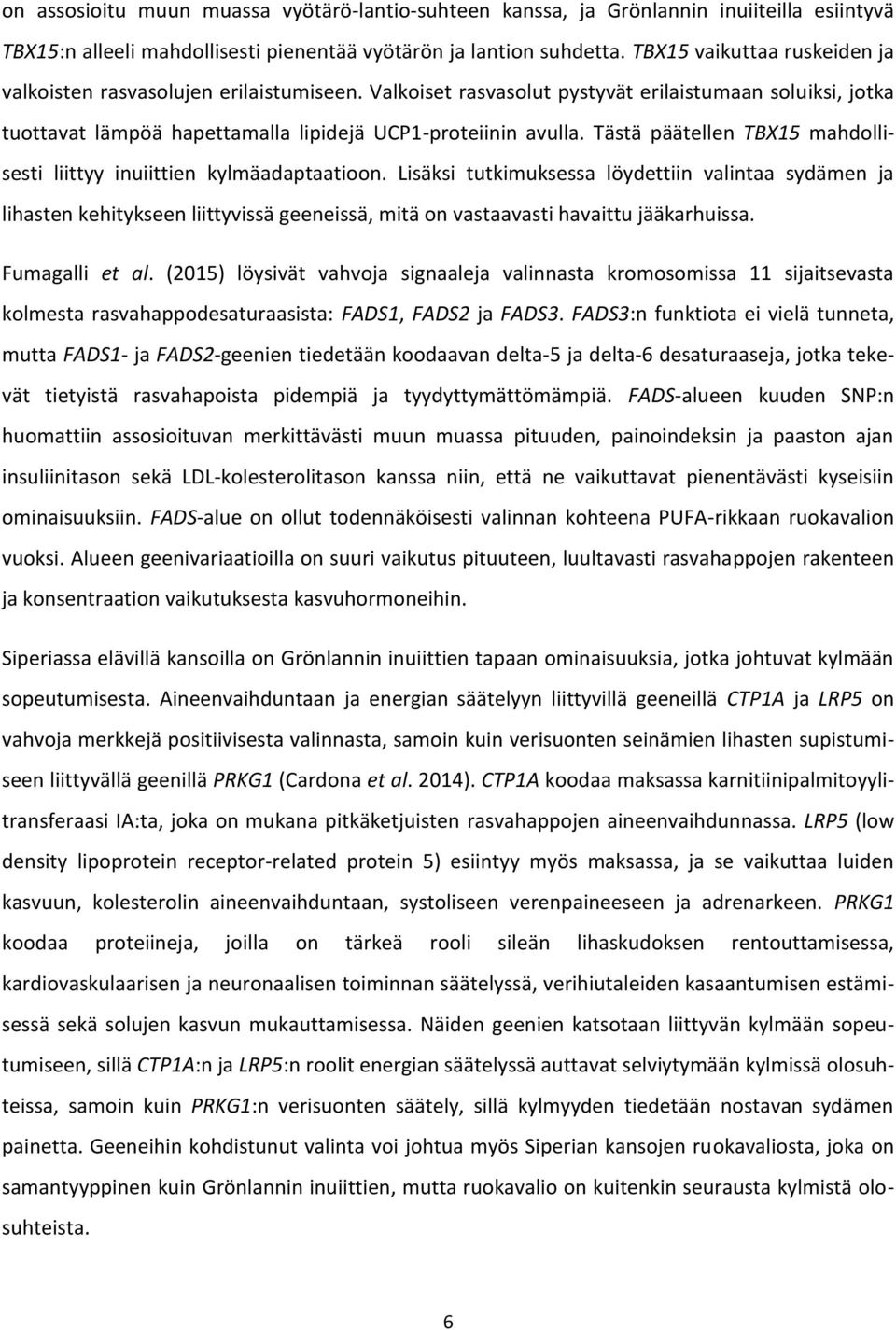 Tästä päätellen TBX15 mahdollisesti liittyy inuiittien kylmäadaptaatioon.