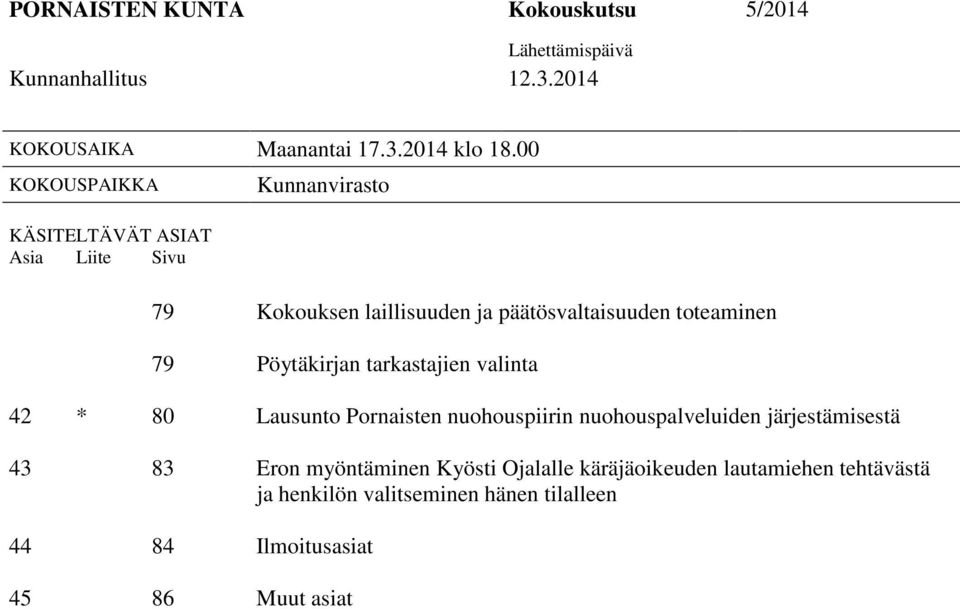 päätösvaltaisuuden toteaminen 79 Pöytäkirjan tarkastajien valinta 42 * 80 Lausunto Pornaisten nuohouspiirin nuohouspalveluiden