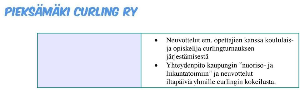 curlingturnauksen järjestämisestä Yhteydenpito