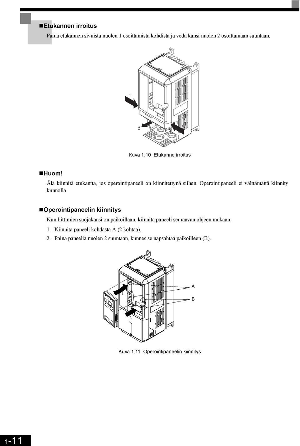 Operointipaneeli ei välttämättä kiinnity kunnolla.