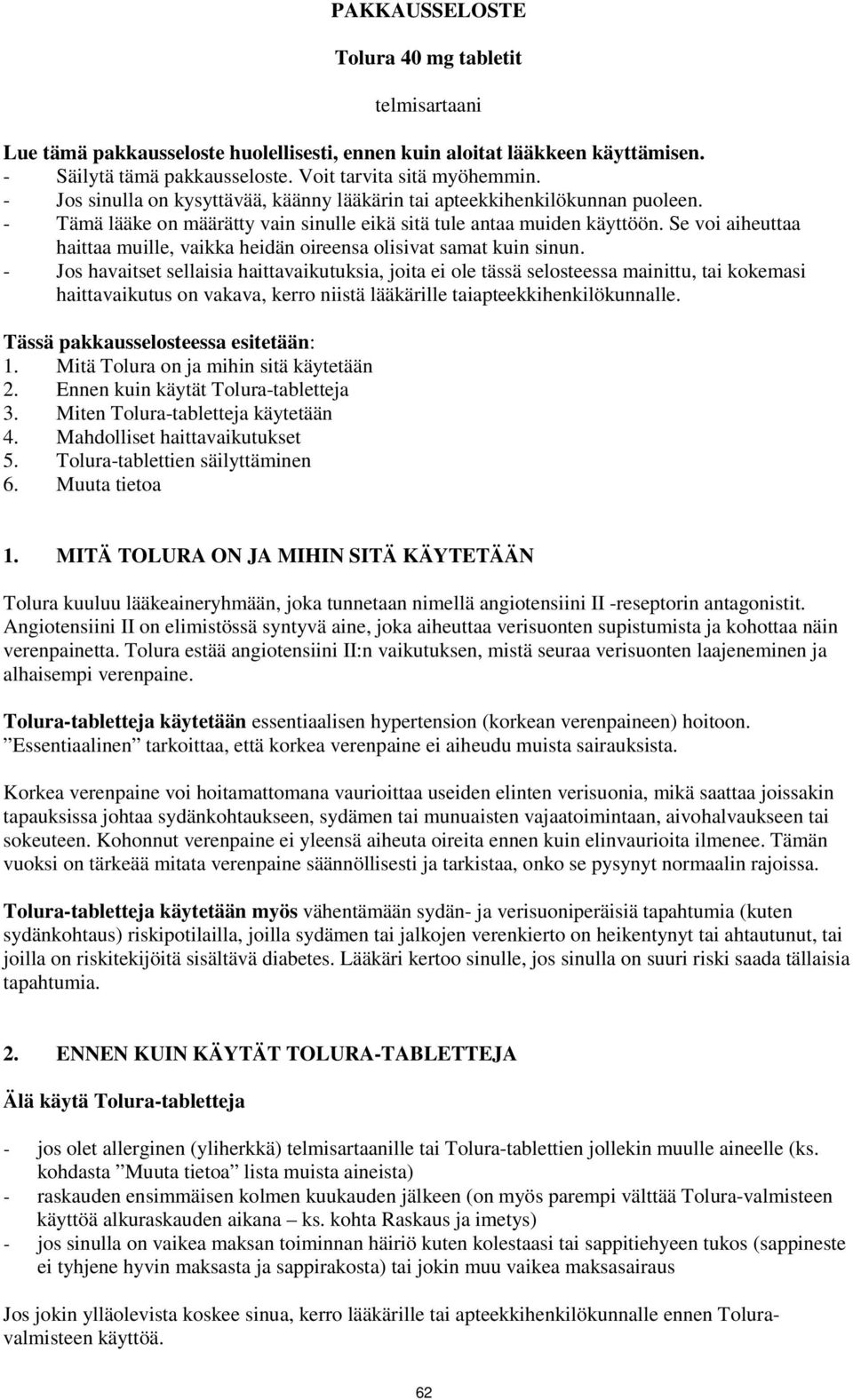 Se voi aiheuttaa haittaa muille, vaikka heidän oireensa olisivat samat kuin sinun.