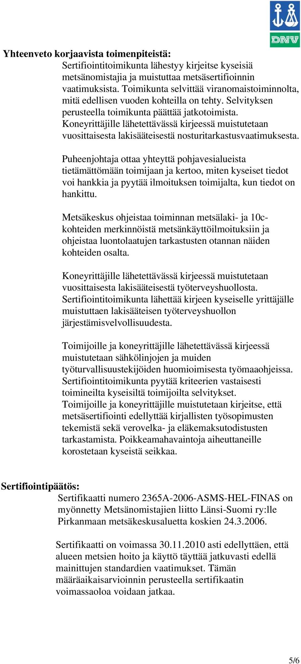 Koneyrittäjille lähetettävässä kirjeessä muistutetaan vuosittaisesta lakisääteisestä nosturitarkastusvaatimuksesta.